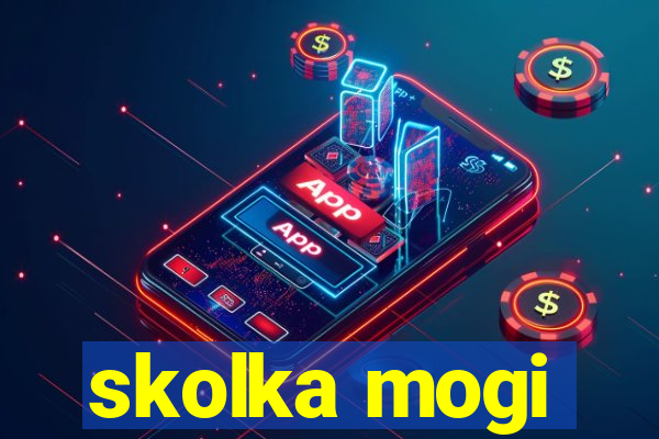 skolka mogi